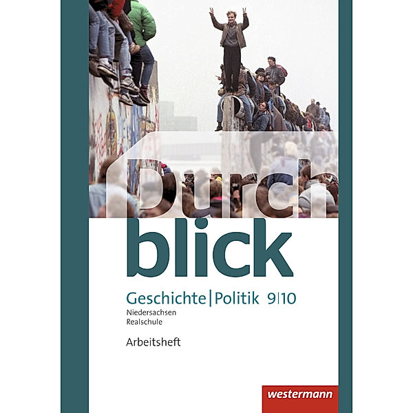 Durchblick Geschichte und Politik - Ausgabe 2015 für Realschulen in Niedersachsen, Matthias Bahr, Melanie Eßer, Uwe Hofemeister, Enrico Jahn, Martin Lücke, Ulrike Lüthgen-Friess, Carmen Mucha