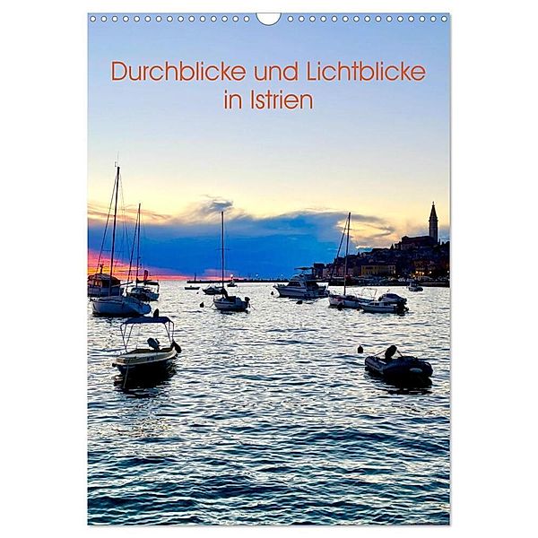 Durchblicke und Lichtblicke in Istrien (Wandkalender 2024 DIN A3 hoch), CALVENDO Monatskalender, Annette Simonis