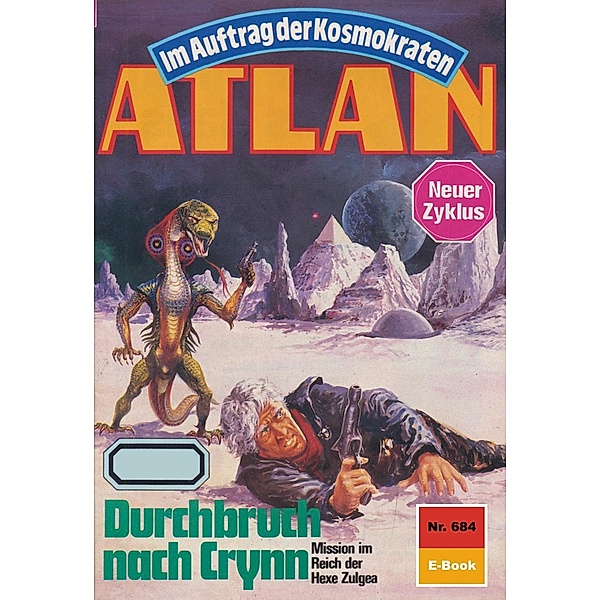 Durchbruch nach Crynn (Heftroman) / Perry Rhodan - Atlan-Zyklus Namenlose Zone / Alkordoom Bd.684, H. G. Francis