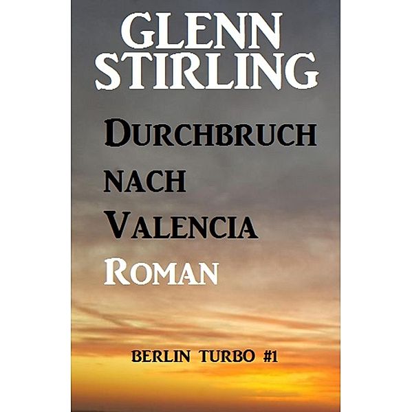 Durchbruch nach Valencia: Berlin Turbo #1, Glenn Stirling