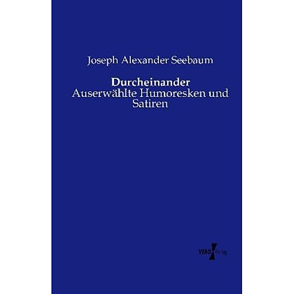 Durcheinander, Joseph Alexander Seebaum