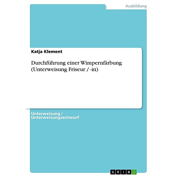 Durchführung einer Wimpernfärbung (Unterweisung  Friseur / -in), Katja Klement