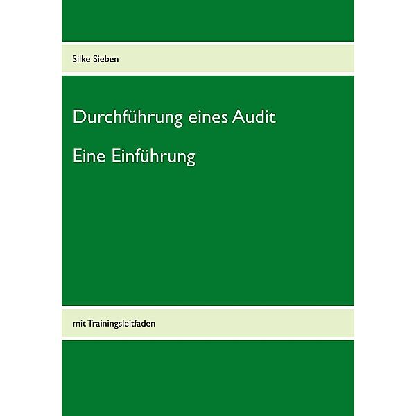 Durchführung eines Audits: Eine Einführung, Silke Sieben