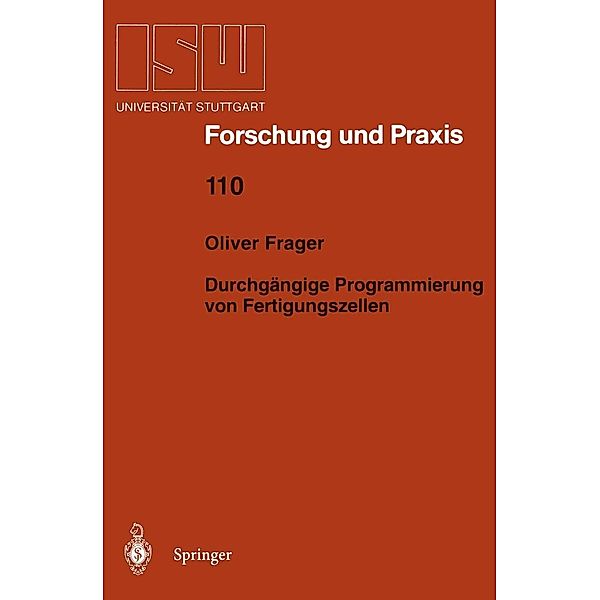 Durchgängige Programmierung von Fertigungszellen / ISW Forschung und Praxis Bd.110, Oliver Frager