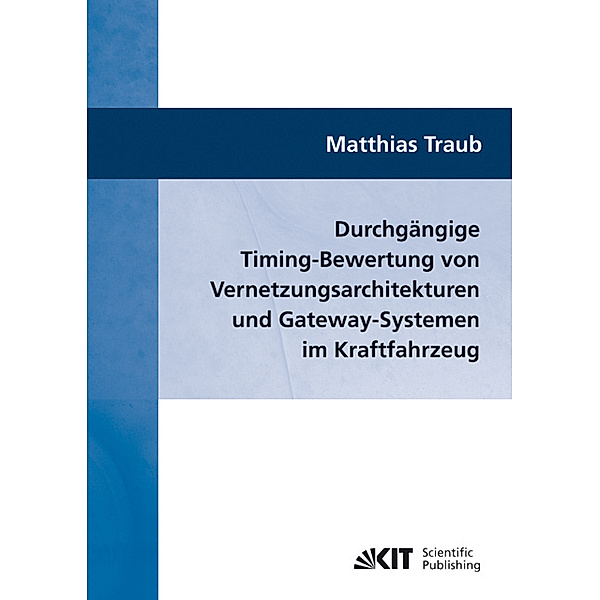 Durchgängige Timing-Bewertung von Vernetzungsarchitekturen und Gateway-Systemen im Kraftfahrzeug, Matthias Traub