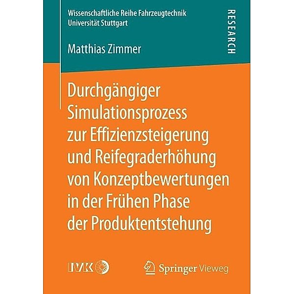 Durchgängiger Simulationsprozess zur Effizienzsteigerung und Reifegraderhöhung von Konzeptbewertungen in der Frühen Phase der Produktentstehung / Wissenschaftliche Reihe Fahrzeugtechnik Universität Stuttgart, Matthias Zimmer