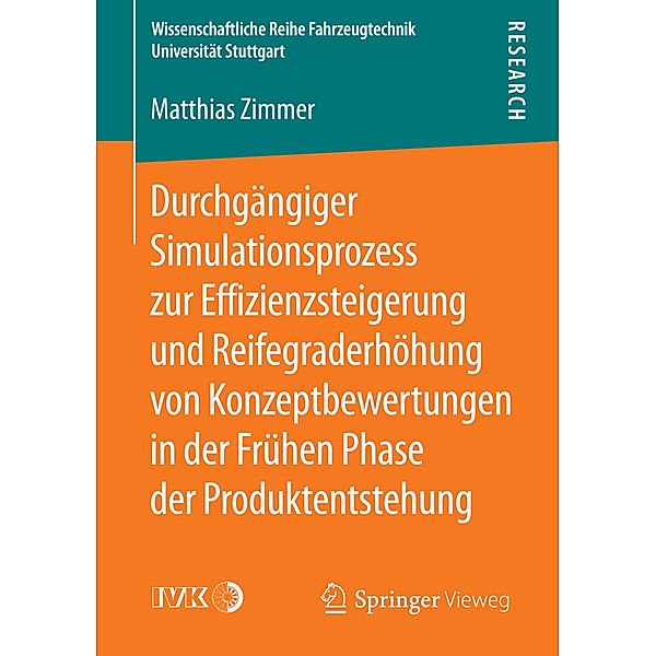 Durchgängiger Simulationsprozess zur Effizienzsteigerung und Reifegraderhöhung von Konzeptbewertungen in der Frühen Phase der Produktentstehung, Matthias Zimmer