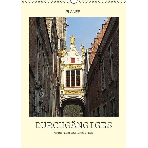 Durchgängiges - Allerlei zum DURCHGEHEN / Planer (Wandkalender 2017 DIN A3 hoch), Angelika Keller