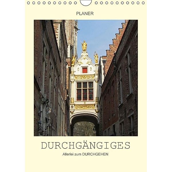 Durchgängiges - Allerlei zum DURCHGEHEN / Planer (Wandkalender 2017 DIN A4 hoch), Angelika Keller