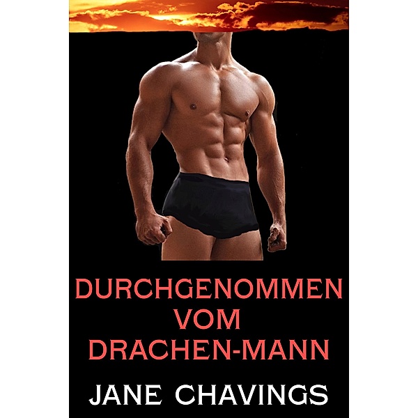 Durchgenommen vom Drachen-Mann, Jane Chavings
