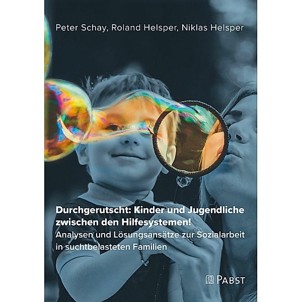Durchgerutscht: Kinder und Jugendliche zwischen den Hilfesystemen!, Niklas Helsper, Roland Helsper, Peter Schay