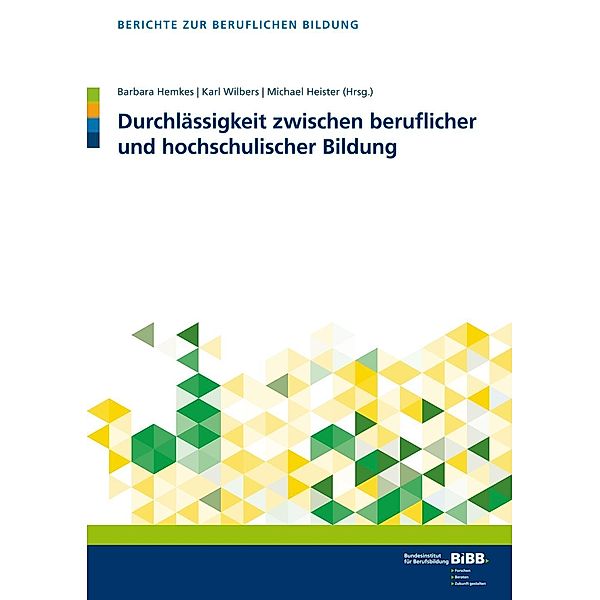Durchlässigkeit zwischen beruflicher und hochschulischer Bildung, Barbara Hemkes, Karl Wilbers, Michael Heister