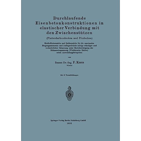 Durchlaufende Eisenbetonkonstruktionen in elastischer Verbindung mit den Zwischenstützen (Plattenbalkendecken und Pilzdecken). Einflußlinientafeln und Zahlentafeln für die maximalen Biegungsmomente und Auflagerdrücke infolge ständiger und veränderlicher B, Felix Kann