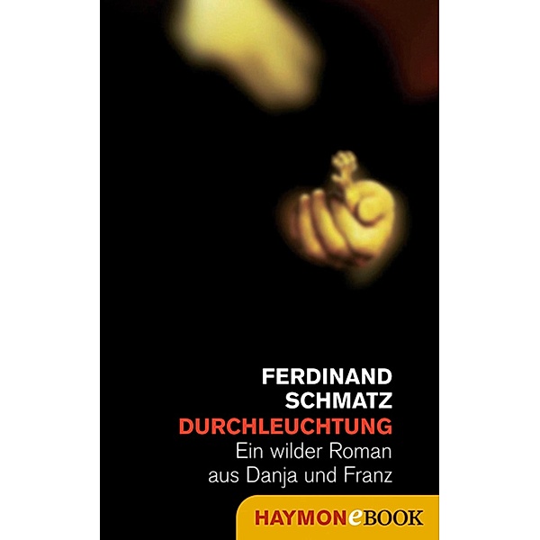 Durchleuchtung, Ferdinand Schmatz