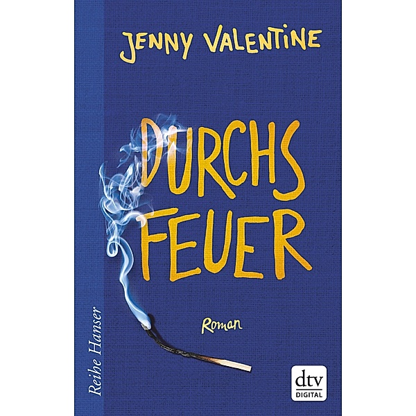 Durchs Feuer / Reihe Hanser, Jenny Valentine