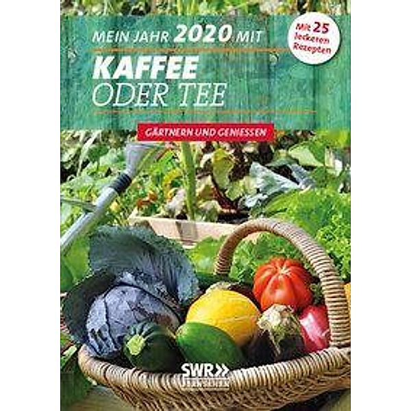 Durchs Jahr 2020 mit KAFFEE ODER TEE - Gärtnern und Genießen