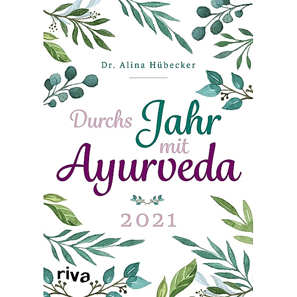 Durchs Jahr mit Ayurveda 2021, Alina Hübecker