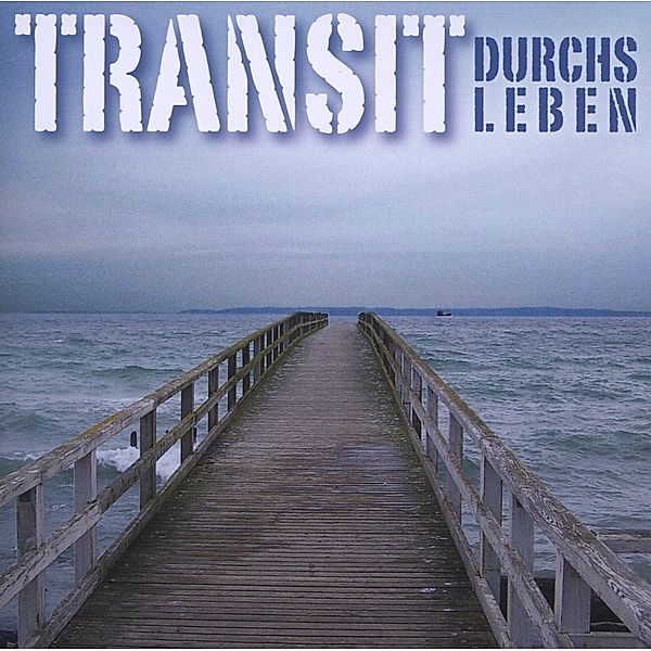 Durchs Leben, Transit