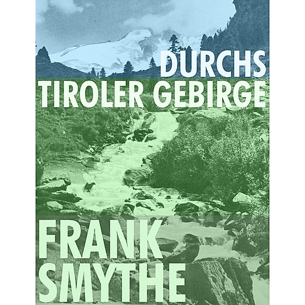 Durchs Tiroler Gebirge, Frank Smythe