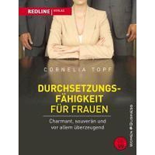 Durchsetzungsfähigkeit für Frauen / Women@Business, Cornelia Topf