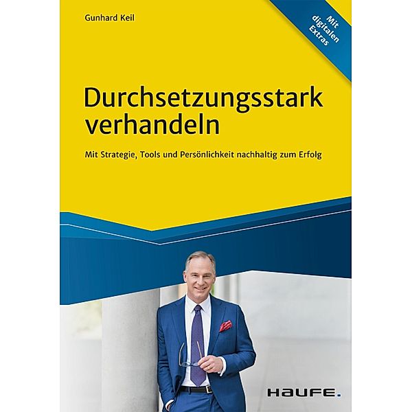 Durchsetzungsstark verhandeln / Haufe Fachbuch, Gunhard Keil