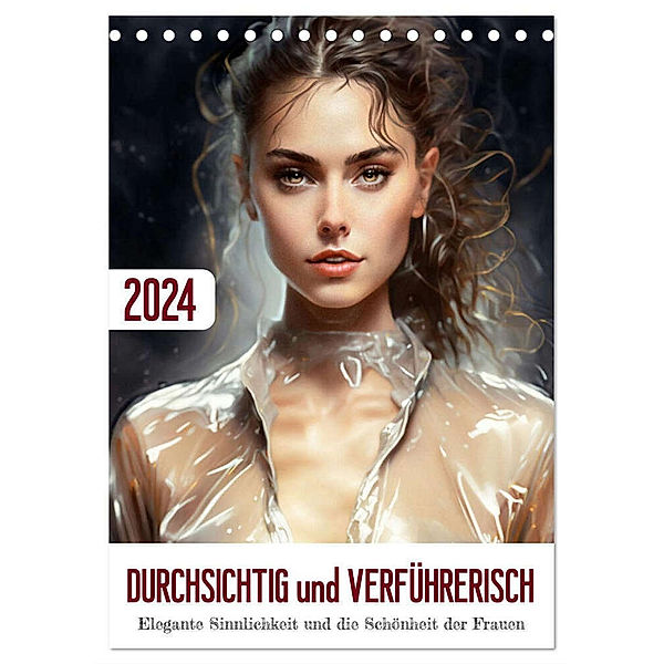 Durchsichtig und verführerisch (Tischkalender 2024 DIN A5 hoch), CALVENDO Monatskalender, DigitalDreamweaver