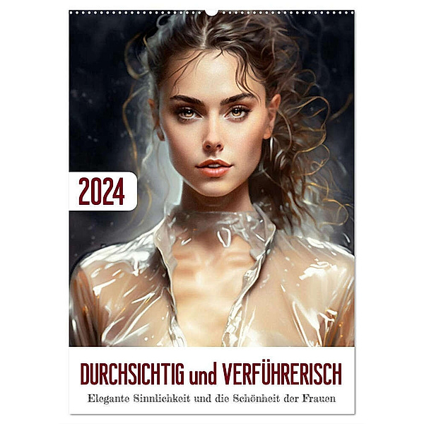Durchsichtig und verführerisch (Wandkalender 2024 DIN A2 hoch), CALVENDO Monatskalender, DigitalDreamweaver