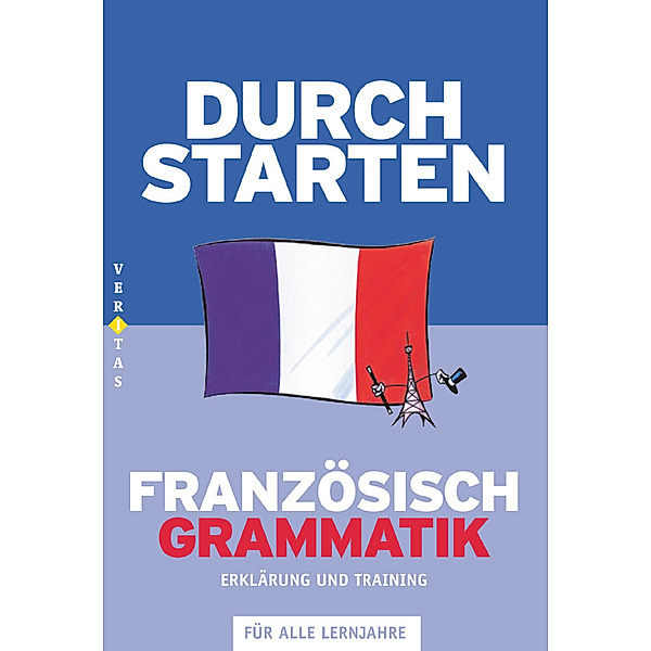 Durchstarten Französisch Grammatik. Erklärung und Training, Beatrix Rosenthaler