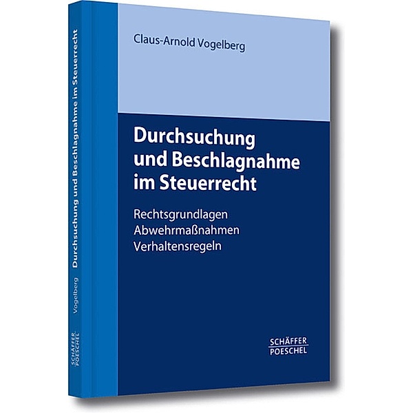 Durchsuchung und Beschlagnahme im Steuerrecht, Claus-Arnold Vogelberg