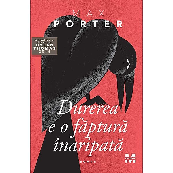 Durerea e o faptura înaripata / Literary Fiction, Max Porter