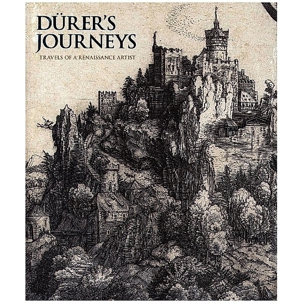 Durer`s Journeys - Travels of a Renaissance Artist, Susan Foister, Sarvenaz Aayoghi, Stijn Alsteens, Giulia Bartrum, Peter van den Brink
