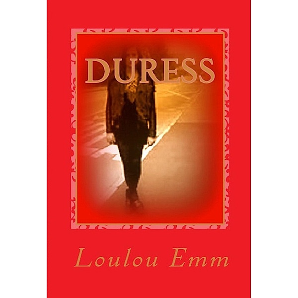 Duress, Loulou Emm