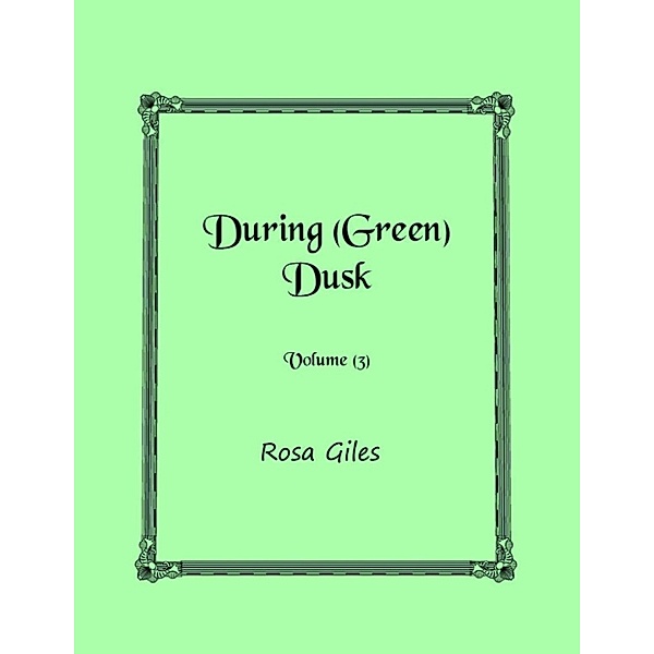During (Green) Dusk, Rosa Giles