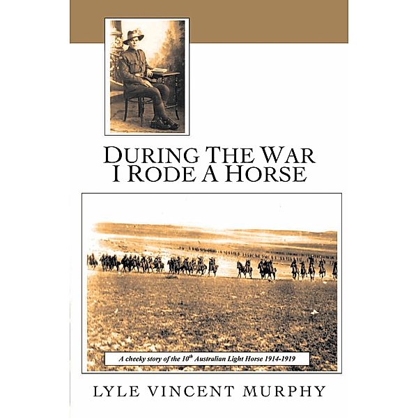 During the War I Rode a Horse, Lyle Vincent Murphy