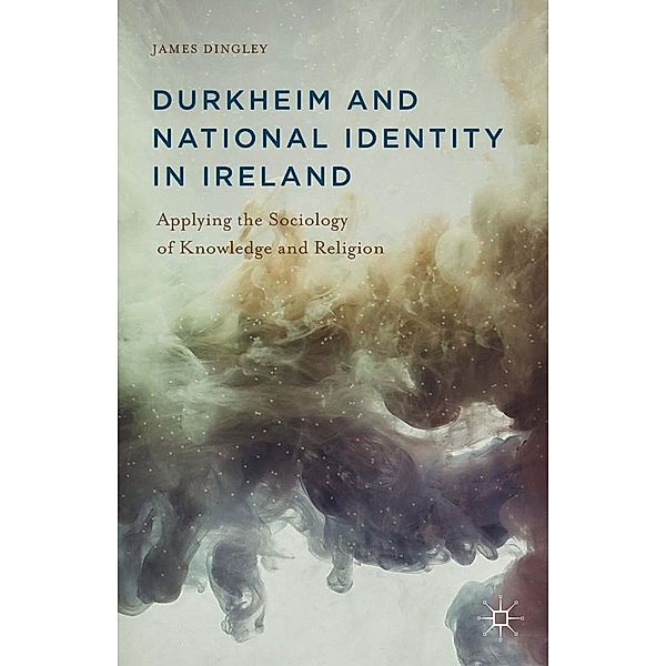 Durkheim and National Identity in Ireland, J. Dingley