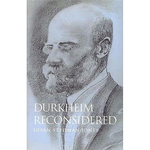 Durkheim Reconsidered, Susan Stedman Jones