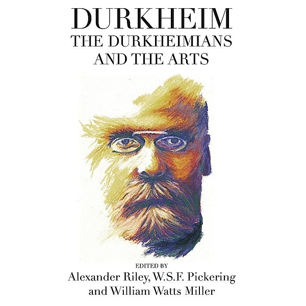 Durkheim, the Durkheimians, and the Arts / Publications of the Durkheim Press Bd.0