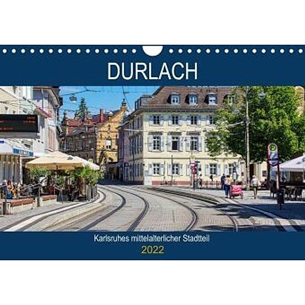 Durlach - Karlsruhes mittelalterlicher Stadtteil (Wandkalender 2022 DIN A4 quer), Thomas Bartruff