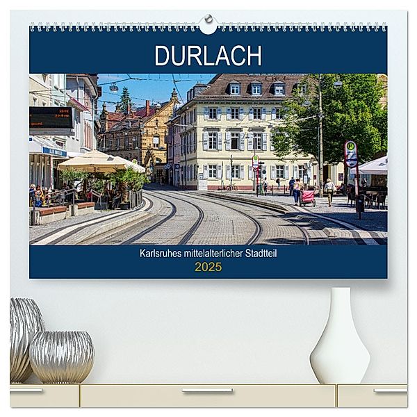 Durlach - Karlsruhes mittelalterlicher Stadtteil (hochwertiger Premium Wandkalender 2025 DIN A2 quer), Kunstdruck in Hochglanz, Calvendo, Thomas Bartruff
