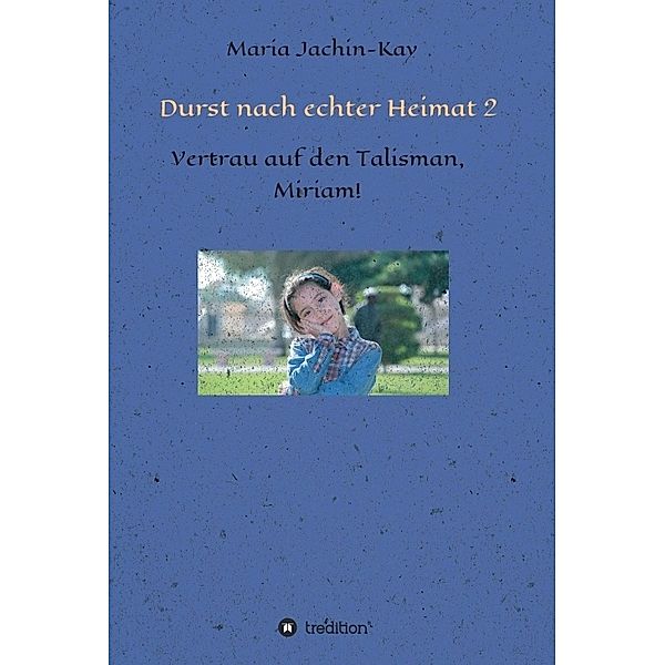 Durst nach echter Heimat 2, Maria Jachin-Kay