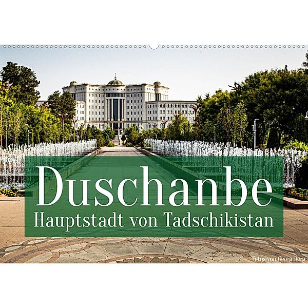 Duschanbe - Hauptstadt von Tadschikistan (Wandkalender 2023 DIN A2 quer), Georg T. Berg