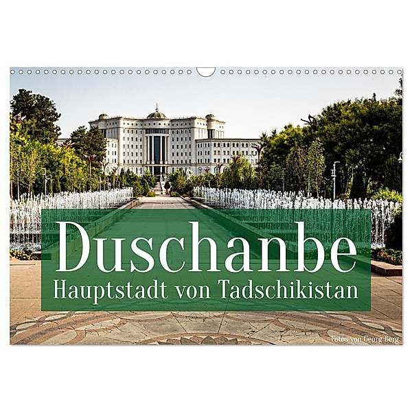 Duschanbe - Hauptstadt von Tadschikistan (Wandkalender 2024 DIN A3 quer), CALVENDO Monatskalender, Georg T. Berg