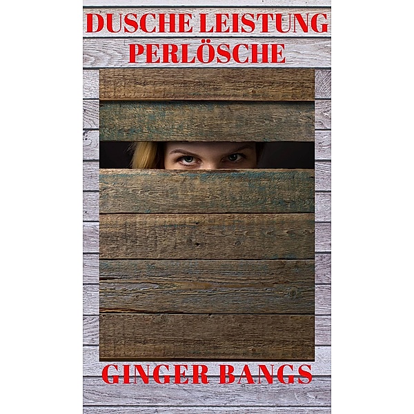 Dusche Leistung Perlösche (Ginger Bangs Ingwerknalle  Hitzewallung) / Ginger Bangs Ingwerknalle  Hitzewallung, Ginger Bangs