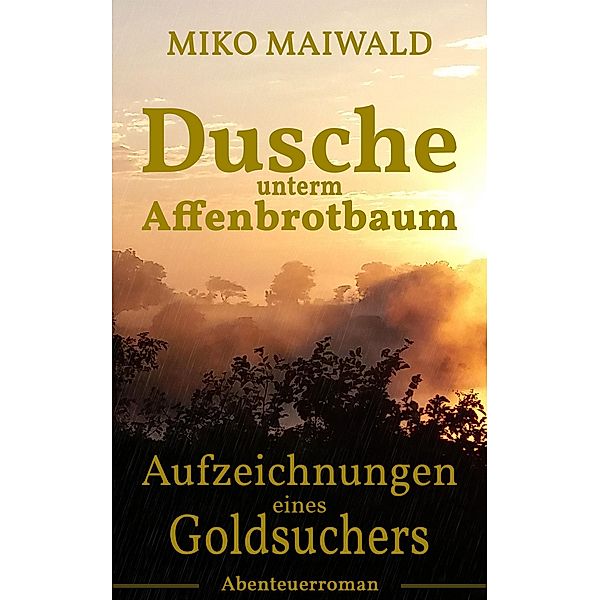 Dusche unterm Affenbrotbaum, Miko Maiwald