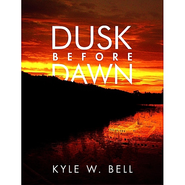 Dusk Before Dawn (Ethan Clark, #2) / Ethan Clark, Kyle W. Bell