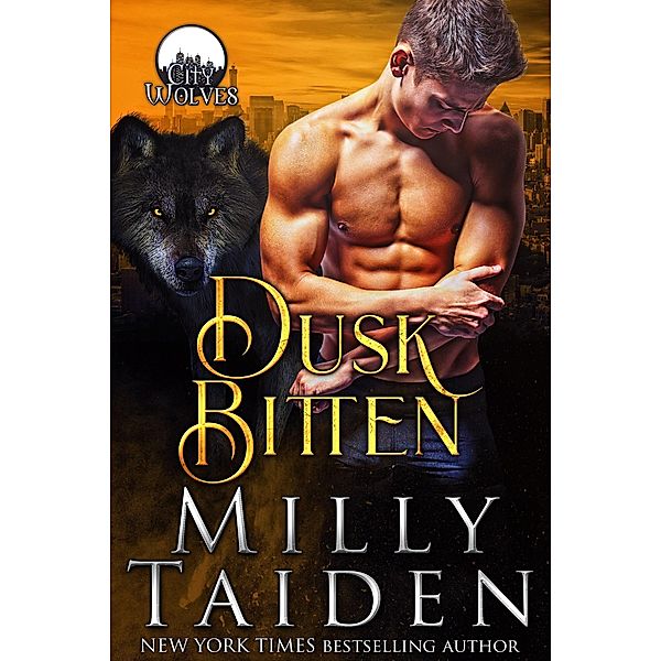 Dusk Bitten (City Wolves) / City Wolves, Milly Taiden
