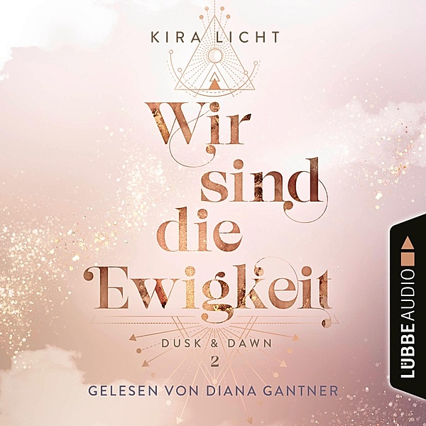 Dusk & Dawn - 2 - Wir sind die Ewigkeit, Kira Licht