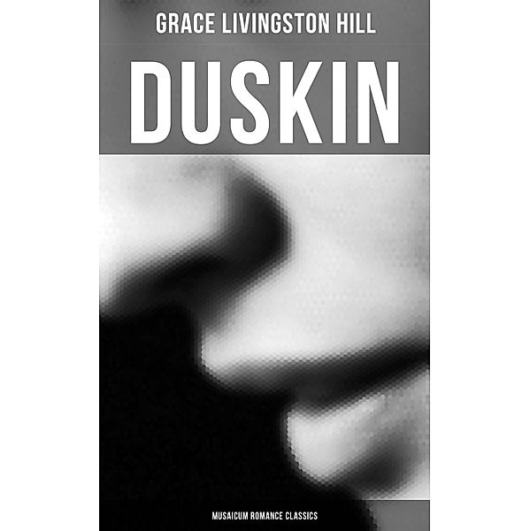 Duskin (Musaicum Romance Classics), Grace Livingston Hill