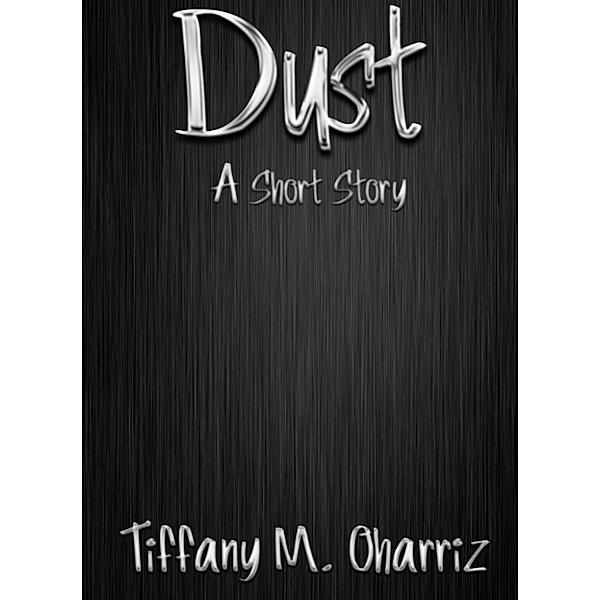 Dust, Tiffany M. Oharriz