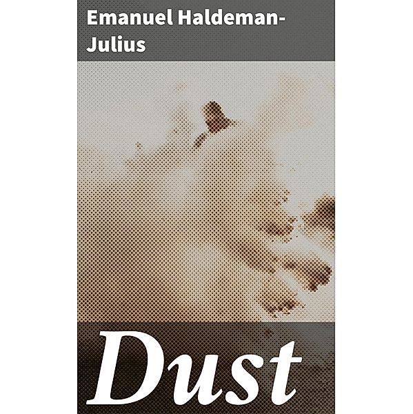 Dust, Emanuel Haldeman-Julius